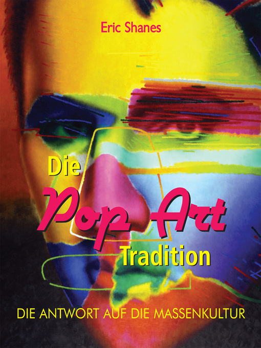 Title details for Die Pop Art Tradition--Die antwort auf die Massenkultur by Eric Shanes - Available